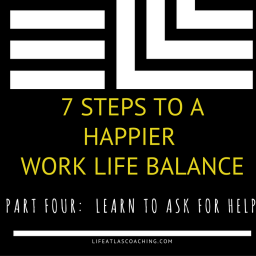 7-steps-to-a-happy-work-life-balance-part-4-learn-to-ask-for-help