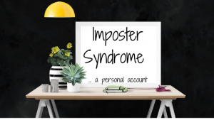 Imposter Syndrome - a personal story